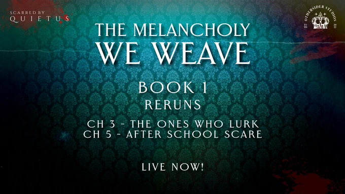 Promotion for an actual play rerun for The Melancholy We Weave.
The background image is that of a deep bluish green damask wall paper. There is some random splatters that could be mistake for paint or blood. In the top left corner is the "Scarred by Quietus" logo. In the top right is the Othersider Studios logo.

The promotion text says the following:
The Melancholy We Weave Book 1 Reruns
Ch 3 - The Ones Who Lurk
Ch 5 - After School Scare
Live now!