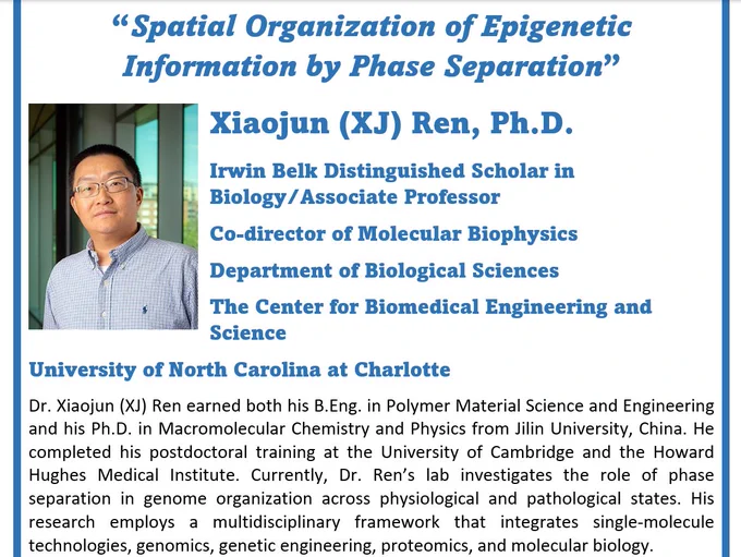 “Spatial Organization of Epigenetic Information by Phase Separation” presented by Xiaojun (XJ) Ren, Ph.D. on Tuesday, April 21, 2026 – 11:00 am – 12:00 pm
1131 Bioinformatics Host: Jill Dowen
Join us for our last seminar of the Spring semester.