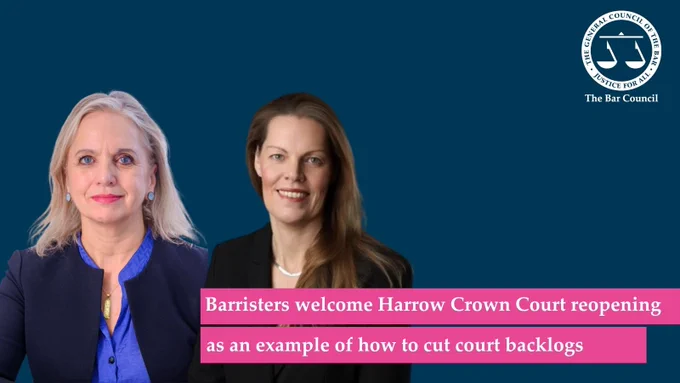 This image features Kirsty Brimelow KC and Claire Davies KC set against a blue background. In the top right corner, there is a logo for The Bar Council. A pink banner across the bottom displays text about barristers welcoming the reopening of Harrow Crown Court as an example of reducing court backlogs.
