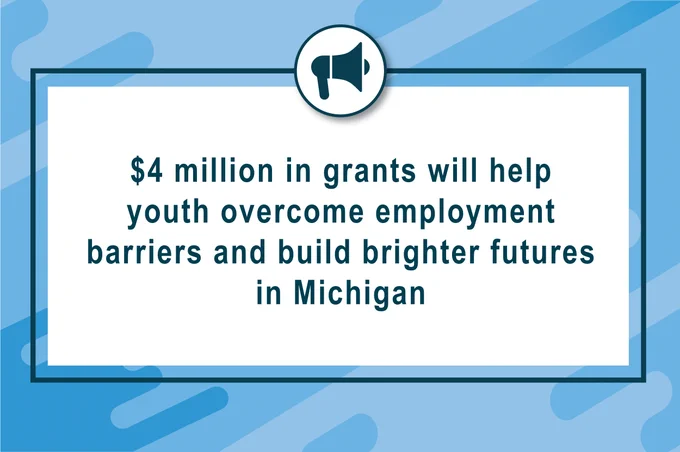 $4 million in grants will help youth overcome employment barriers and build brighter futures in Michigan