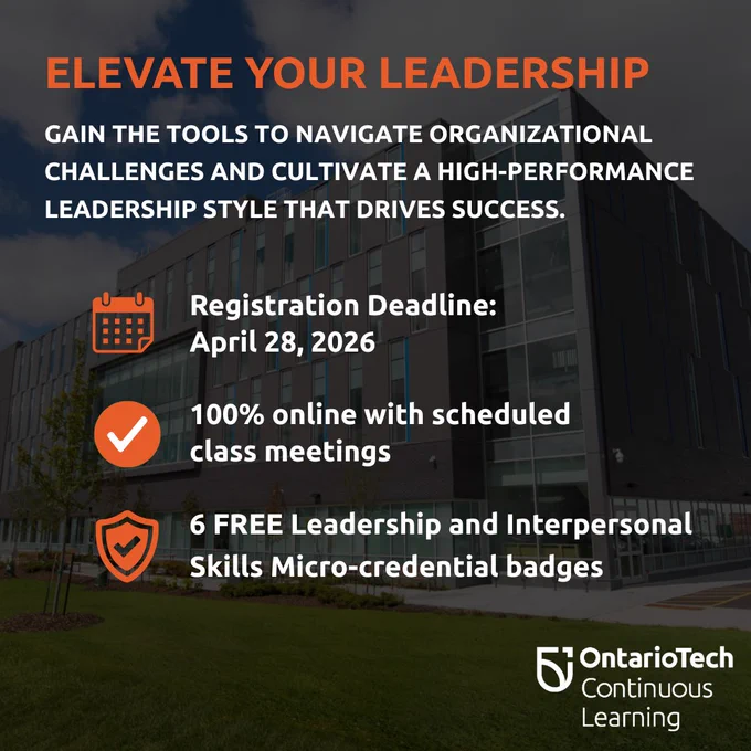 A photo of a modern Ontario Tech University building with an orange header: "ELEVATE YOUR LEADERSHIP." Key points listed: Registration deadline of April 28, 2026; 100% online with scheduled class meetings; and 6 FREE Leadership and Interpersonal Skills Micro-credential badges.