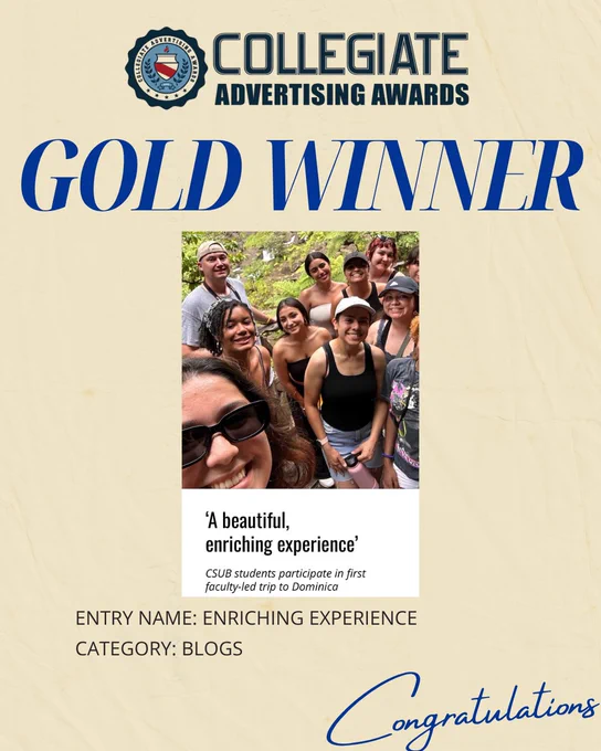 A group of people smiling together in an outdoor setting. Above them is the logo for Collegiate Advertising Awards with the text "Gold Winner." Below the group photo, a caption reads: 'A beautiful, enriching experience.' It notes that CSUB students participated in a faculty-led trip to Dominica. The bottom right says "Congratulations" in cursive.