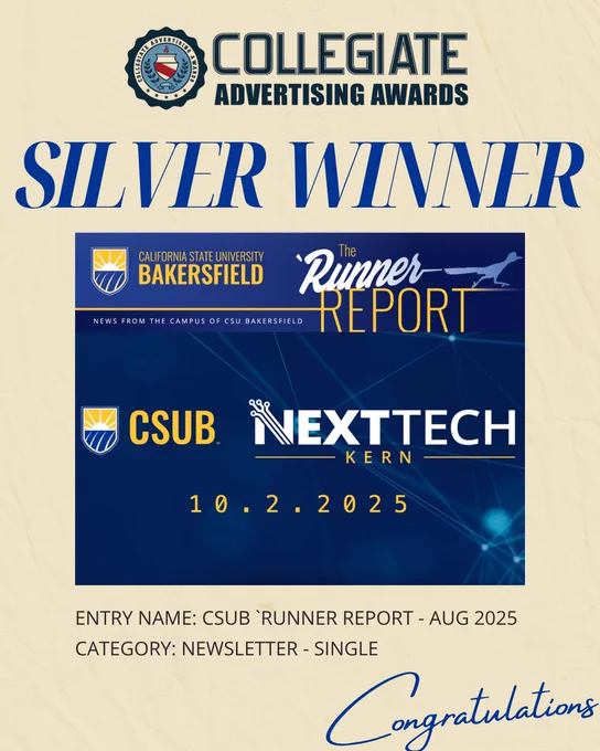 Congratulations message for winning the Silver Award at Collegiate Advertising Awards. Includes logos for California State University Bakersfield, The Runner Report, and NextTech Kern. Information about award entry name: CSUB 'Runner Report, August 2025, in the Newsletter - Single category.