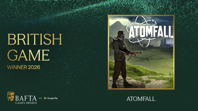 Designed graphic with a pine green background and lighter green and blue particle detailing. To the left of the graphic there is gold text which reads ‘British Game Winner 2026’. The BAFTA logo with Google Play lock up sits on the bottom left of the graphic and on the right-hand side there is a gold framed box with the title artwork for the game ‘Atomfall’ within the frame. Beneath the box it reads ‘Atomfall’ in white text.