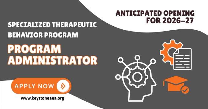 Job ad for a Program Administrator within a Specialized Therapeutic Behavior Program, anticipated opening in 2026-27. Apply at www.keystoneaea.org