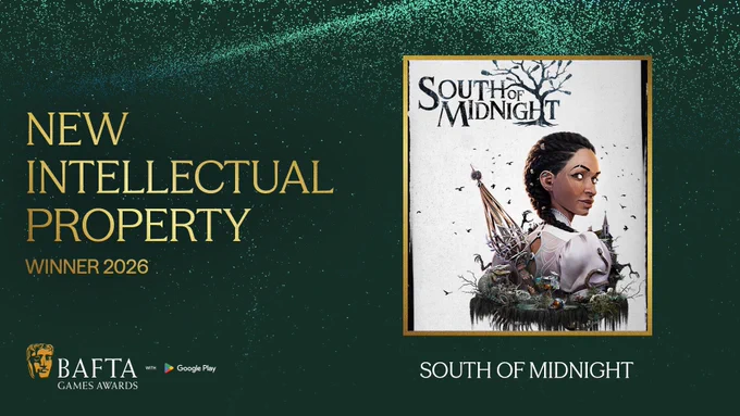 Designed graphic with a pine green background and lighter green and blue particle detailing. To the left of the graphic there is gold text which reads ‘New Intellectual Property Winner 2026’. The BAFTA logo with Google Play lock up sits on the bottom left of the graphic and on the right-hand side there is a gold framed box with the title artwork for the game ‘South Of Midnight’ within the frame. Beneath the box it reads ‘South Of Midnight’ in white text.