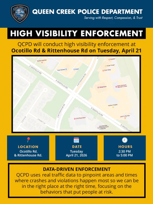Flyer from the Queen Creek Police Department announcing a High Visibility Enforcement operation at Ocotillo Rd & Rittenhouse Rd on Tuesday, April 21, 2026, from 2:30 PM to 5:00 PM. Includes a map of the intersection and a note that enforcement is data-driven, targeting areas and times where crashes and violations occur most.