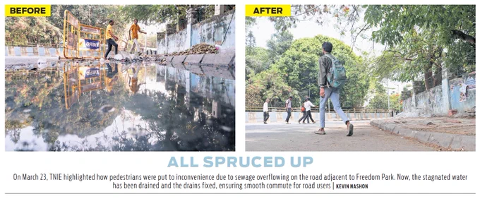ALL SPRUCED UP

On March 23, TNIE highlighted how pedestrians were put to inconvenience due to sewage overflowing on the road adjacent to Freedom Park. Now, the stagnated water has been drained and the drains fixed, ensuring smooth commute for road users | KEVIN NASHON