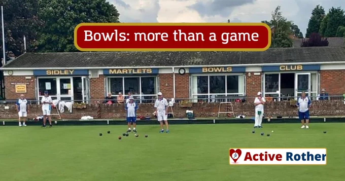 A group of people are playing bowls on a green in front of a clubhouse labeled "Sidley Martlets Bowls Club." A banner reads, "Bowls: more than a game." The "Active Rother" logo is visible in the corner.