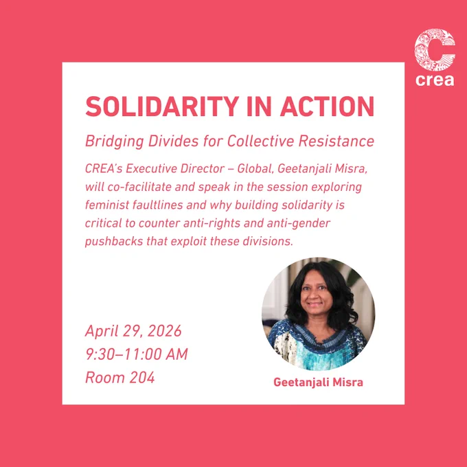 A red event poster with a white central panel titled “SOLIDARITY IN ACTION” and the subtitle “Bridging Divides for Collective Resistance.” The text notes that CREA’s Executive Director – Global, Geetanjali Misra, will co-facilitate and speak on feminist faultlines and the importance of building solidarity to counter anti-rights and anti-gender pushbacks. Event details are listed as April 29, 2026, 9:30–11:00 AM, Room 204. On the right is a circular portrait of Geetanjali Misra, with her name below, and the CREA logo appears in the top right corner.