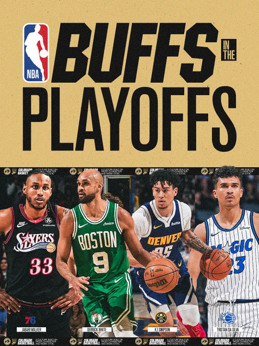 Buffs in the NBA playoffs 

jabari walker - 76ers
derrick white - celtics 
kj simpson - nuggets
tristan da silva - magic 