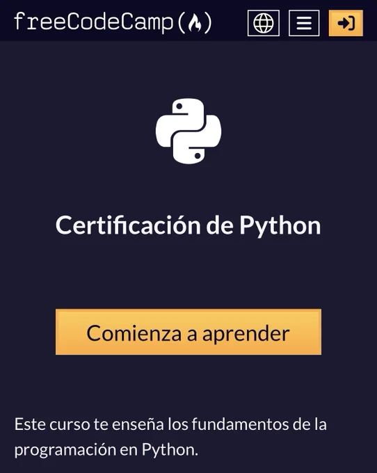 Captura de la web de freeCodeCamp en móvil mostrando la Certificación de Python: logo arriba, icono de Python al centro, un gran botón amarillo de “Comienza a aprender” y debajo el texto que promete enseñarte los fundamentos. Básicamente, la puerta de entrada para acabar discutiendo con print() y sintiéndote poderoso.