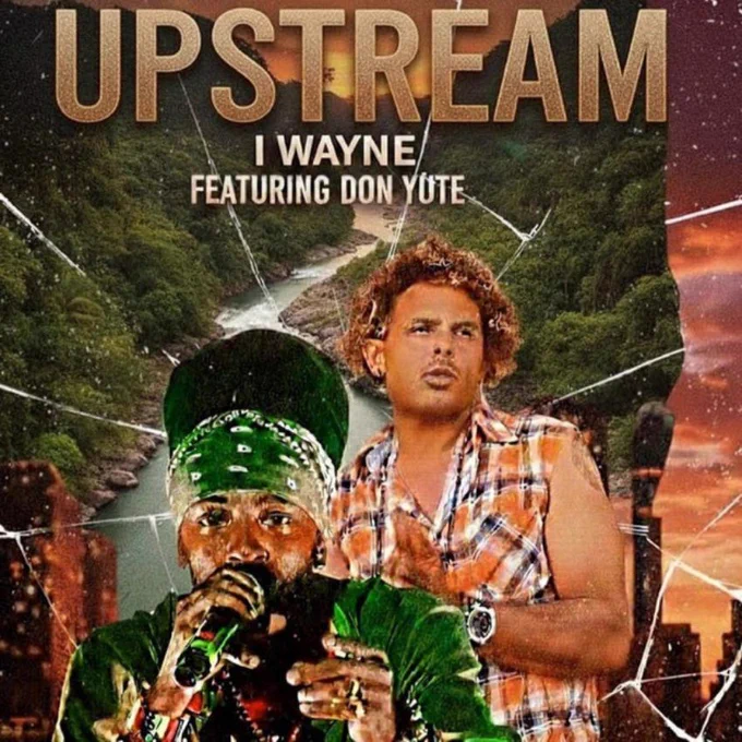I-WAYNE - UPSTREAM ft DON YUTE