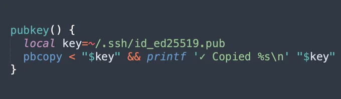 pubkey() {
  local key=~/.ssh/id_ed25519.pub
  pbcopy < "$key" && printf '✓ Copied %s\n' "$key"
}