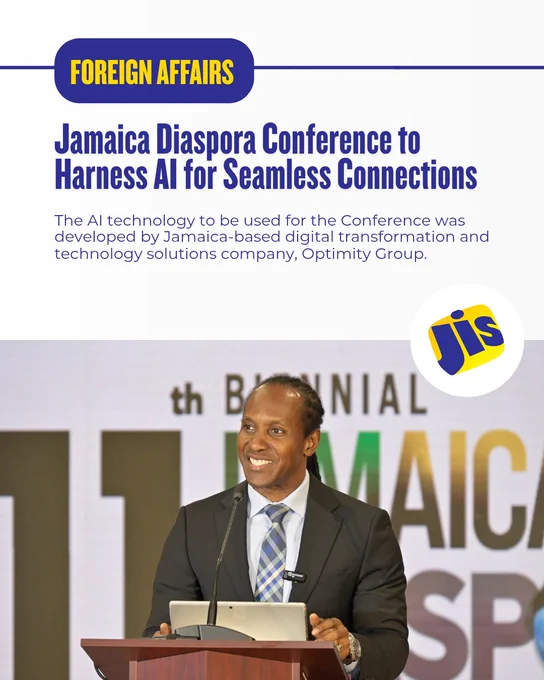 The 11th Biennial Jamaica Diaspora Conference, scheduled for June 14 to 18 at the Montego Bay Convention Centre in St. James, will integrate artificial intelligence (AI) technology to create more seamless connections between participants and exhibitors.

Addressing the Global Launch of the Conference at the Ministry of Foreign Affairs and Foreign Trade in downtown Kingston on Wednesday (April 15), State Minister, Hon. Alando Terrelonge, emphasised that through the use of this technology, the Ministry is setting a new benchmark for diaspora engagement.

Visit https://jis.gov.jm/jamaica-diaspora-conference-to-harness-ai-for-seamless-connections/ for more info. 