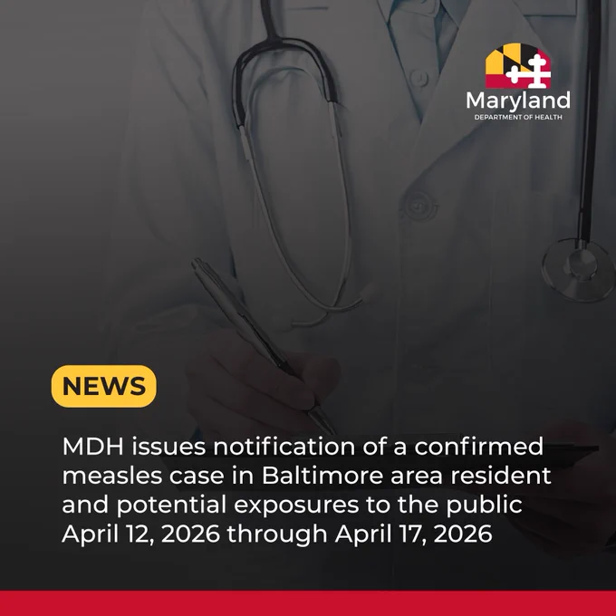 News. MDH issues notification of a confirmed measles case in Baltimore area resident and potential exposures to the public April 12, 2026 through April 17, 2026.
