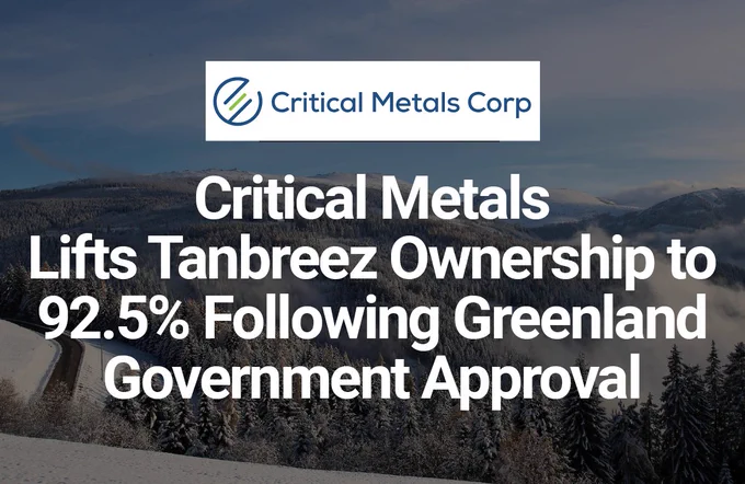 Critical Metals Lifts Tanbreez Ownership to 92.5% Following Greenland Government Approval