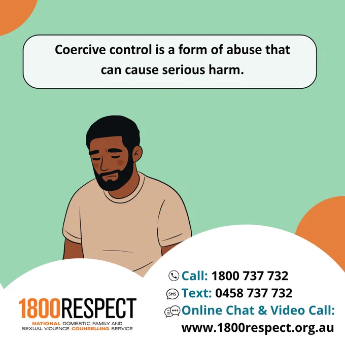 A tile that says, “Coercive control is a form of abuse that can cause serious harm.” The 1800RESPECT number 1800 737 732 and the text number 0458 737 732 and the website URL www.1800RESPECT.org.au for online chat and video call services are visible with the logo. 