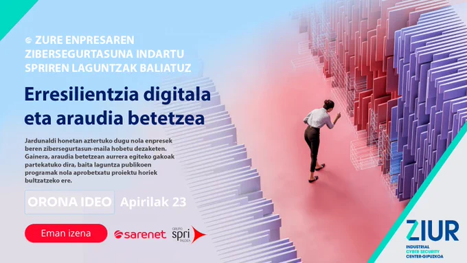 Saioa: Erresilientzia digitala eta araudiak betetzea.

Ostegunean Sarenetek egingo duen saio batean parte hartuko du ZIURek, euskal industriako zibersegurtasunaren egungo egoeraz eta 2026ko erronkez hitz egiteko.

- 23/4/26
 -9:00-12:00
 -Orona Ideo
- Informazio gehiagorako, sartu www.ziur.eus webgunean.