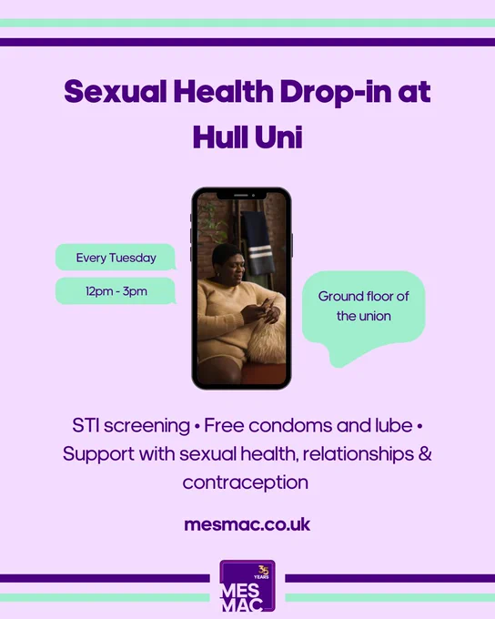 Sexual Health Drop-in at Hull Uni. Every Tuesday 12pm-3pm. Ground floor of the union. STI screening. Free condoms and lube. Support with sexual health, relationships & contraception. Mesmac.Co.UK