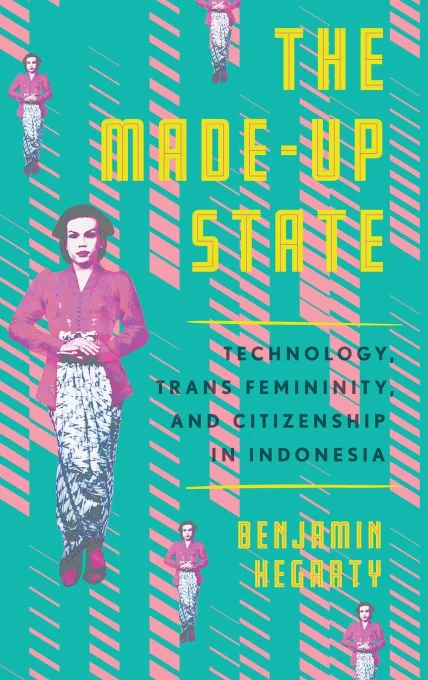 A cover for The Made-up State: Technology, Trans Femininity, and Citizenship in Indonesia, by Benjamin Hegarty. The cover is in turquoise with several identical pictures of an Indonesian trans woman in red kebaya and batik skirt, posing with her hands clasped in front of her torso.