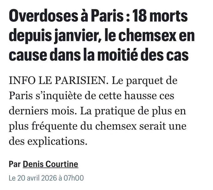 Capture d’écran d’un article de presse titré : « Overdoses à Paris : 18 morts depuis janvier, le chemsex en cause dans la moitié des cas ». Le texte précise que le parquet de Paris s’inquiète de cette hausse récente et évoque l’augmentation de la pratique du chemsex comme une explication possible. Article signé Denis Courtine, daté du 20 avril 2026 à 7h00.