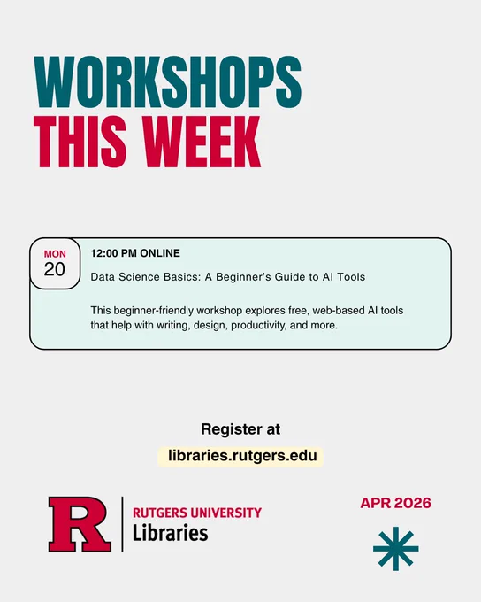 A digital flyer for "Workshops This Week" at Rutgers University Libraries. The highlighted workshop is "Data Science Basics: A Beginner’s Guide to AI Tools," scheduled for Monday the 20th at 12:00 PM online. It offers an exploration of free AI tools aiding writing, design, productivity, and more. Registration is directed to libraries.rutgers.edu.