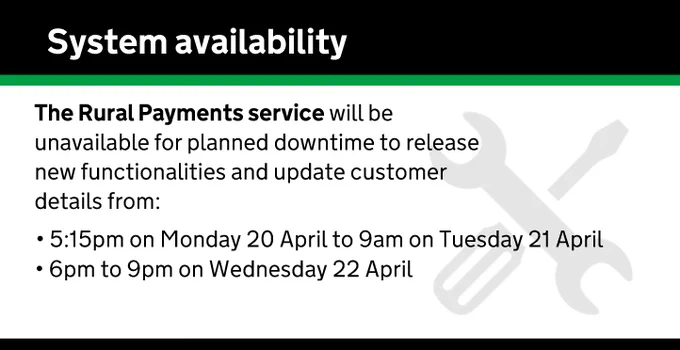 The Rural Payments service will be unavailable for planned downtime to release new functionality and update customer details from:
5:15pm on Monday 20 April to 9am Tuesday 21 April
and 6pm to 9pm on Wednesday 22 April