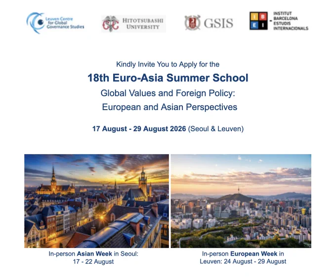 What are your plans for this summer? 🌍

Applications are now open for the Euro-Asia Summer Programme 2026 - a unique two-week academic experience across Seoul, Leuven and Brussels.

Dive into global governance, EU–Asia relations, and today’s most pressing international challenges through a dynamic mix of lectures, field visits and institutional engagements including the Gyeongbokgung Palace and the European Parliament.

📅 Programme dates: 17th–29th August 2026:
• Asian Week (Seoul & field visits): 17th–22nd August
• European Week (Leuven & Brussels): 24th–29th August

Apply by the 20th May 2026!! 

This programme brings together a world-class consortium:
– Leuven Centre for Global Governance Studies (KU Leuven)
– Hitotsubashi University
– Seoul National University (SNU GSIS)
– Institut Barcelona d’Estudis Internacionals (IBEI)

Delivered within the framework of the EU-VALUES Network and the EU-RENEW Network, this edition of the Summer School will offer a truly global and interdiscipl
