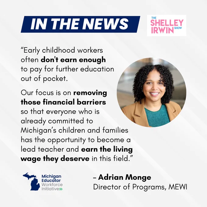 The image features a graphic for "The Shelley Irwin Show," with a photo of a person in an oval frame. It includes a quote from Adrian Monge, Director of Programs at MEWI, discussing early childhood education challenges, funding education for workers, and removing barriers for earning a living wage. The Michigan Educator Workforce Initiative logo is at the bottom.