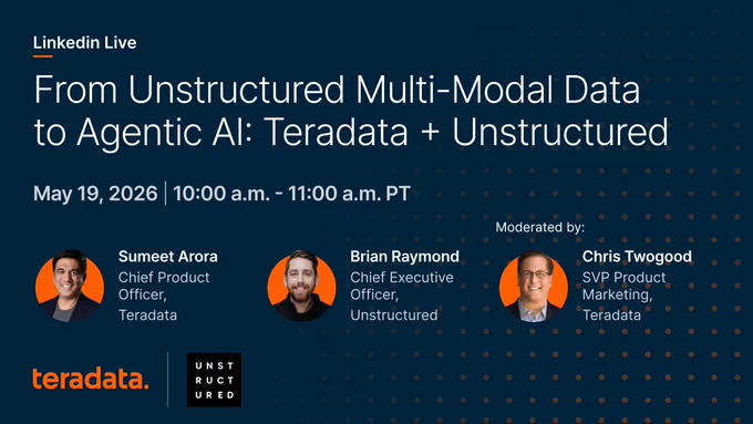 May 19 LinkedIn Live: From Unstructured Multi-Modal Data to Agentic AI: Teradata   Unstructured