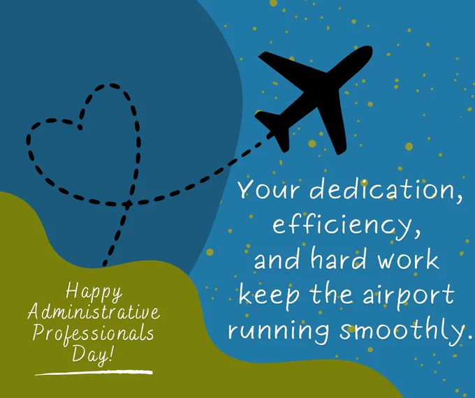 Text says, "Happy Administrative Professionals Day. Your dedication, efficiency, and hard work keep the airport running smoothly."

Background is blue with green speckles. There is a silhouette of an airplane with the trail in the shape of a heart.
