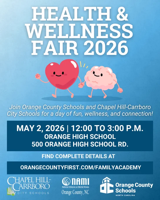 Health and Wellness Fair
Join Orange County Schools and Chapel Hill-Carrboro City Schools for a day of fun, wellness, and connection!
May 2, 2026 12:00 to 3:00 p.m.
Orange High School
500 Orange High School Rd. 
Find complete details at orangecountyfirst.com/familyacademy. 