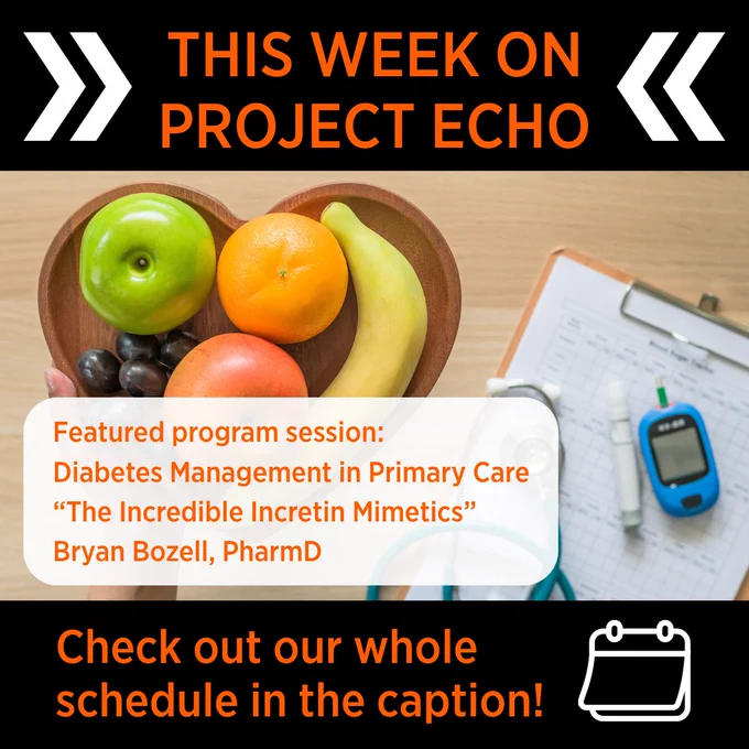 Text: This week on Project ECHO. Featured program session: Diabetes Management in Primary Care "The Incredible Incretin Mimetics" Bryan Bozell, PharmD. Check out our whole schedule in the caption! Over photo of blood sugar measurement tools.