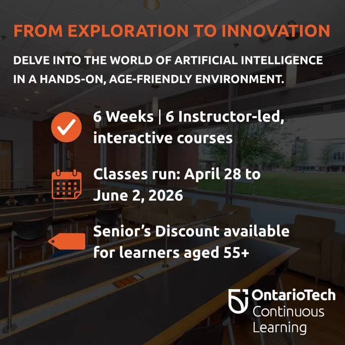 A promotional graphic featuring an indoor view of a modern university study space with large windows overlooking a green campus. The heading reads, "FROM EXPLORATION TO INNOVATION." Below, a list of program highlights includes: "6 Weeks | 6 Instructor-led, interactive courses," "Classes run: April 28 to June 2, 2026," and "Senior’s Discount available for learners aged 55 ." The Ontario Tech Continuous Learning logo is in the bottom right corner.