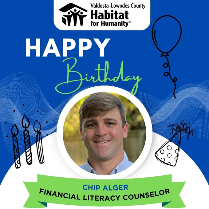 Please join us in wishing Chip a Happy Birthday today!

Chip is our Financial Literacy Counselor, volunteering part-time with our organization to aid our current and future homeowners navigate and learn different ways to improve their financial opportunities including: assisting in creating a budget, understanding a credit report and how it applies to everyday life, the importance of saving for the future and retirement, and more! Classes will be provided for free and will be posted on our website and social media for registration.

Happy Birthday Chip and thank you for all you do for our organization!
#ValdostaLowndesHabitatforHumanity #ValdostaLowndesHabitatReStore #BuildingOurCommunity #WeLoveOurCommunity #HabitatStaff #WeLoveOurEmployees #valdosta