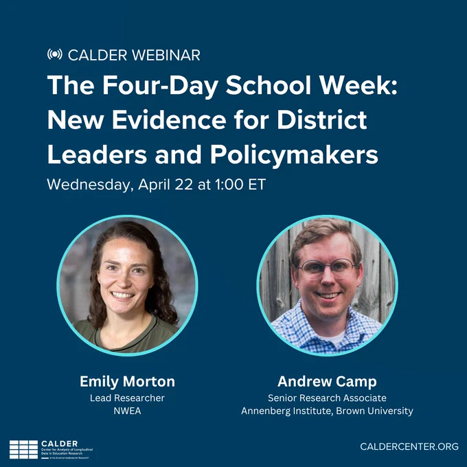 CALDER Webinar: The Four-Day School Week: New Evidence for District Leaders and Policymakers
Featuring Emily Morton and Andrew Camp