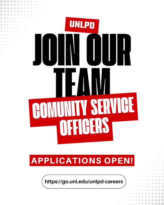 Graphic reading “UNLPD Join Our Team – Community Service Officers” with “Applications Open!” and a link to apply (go.unl.edu/unlpd-careers). Bold black and red text on a light gray background with dotted design accents.