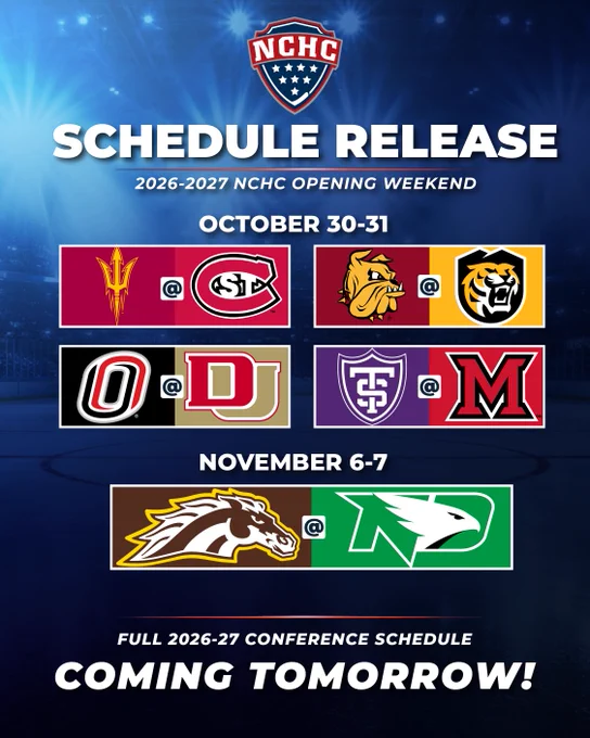 2026-2027 NCHC Opening Weekend schedule release:
October 30-31:
Arizona State at St. Cloud State
UMD at Colorado College
Omaha at Denver
St. Thomas at Miami

November 6-7:
Western Michigan at North Dakota

Full 26-27 conference schedule coming tomorrow!