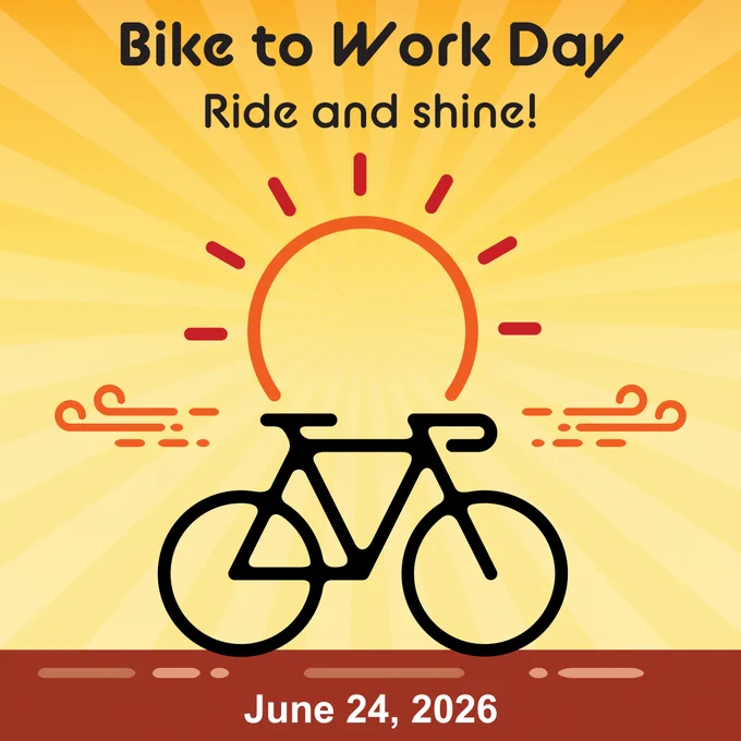 A simple line drawing of a bicycle on a road, with a sun above it and lines representing wind on either side of it, accompanied by the words Bike to Work Day, Ride and shine! and the date June 24, 2026.