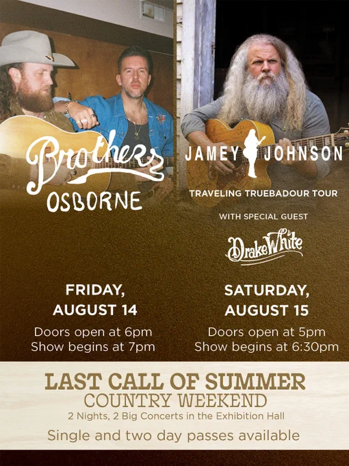The image is a poster for a country music event called the "Last Call of Summer Country Weekend." It features two main acts: Brothers Osborne and Jamey Johnson's Traveling Truebadour Tour with special guest Drake White. Brothers Osborne appears on the left side of the poster, while Jamey Johnson is on the right, holding a guitar. Details include the event dates, Friday, August 14, and Saturday, August 15, with specific showtimes and information about ticket options.
