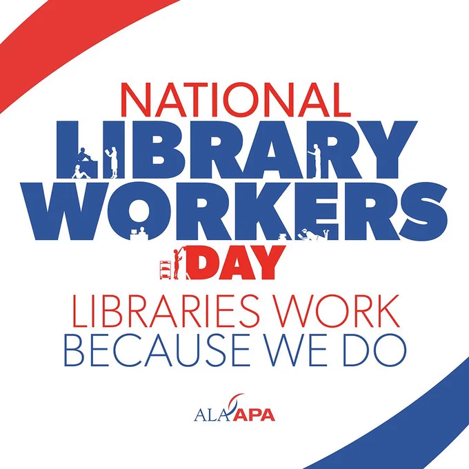 Image text says, "National Library Workers Day / Libraries Work Because We Do"