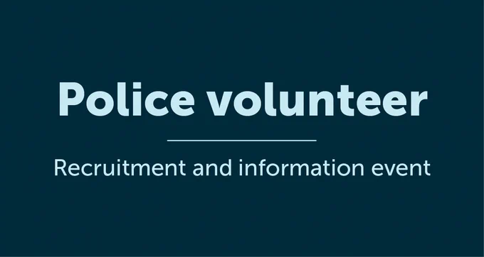 Graphic with words 'Police volunteer. Recruitment and information event.'