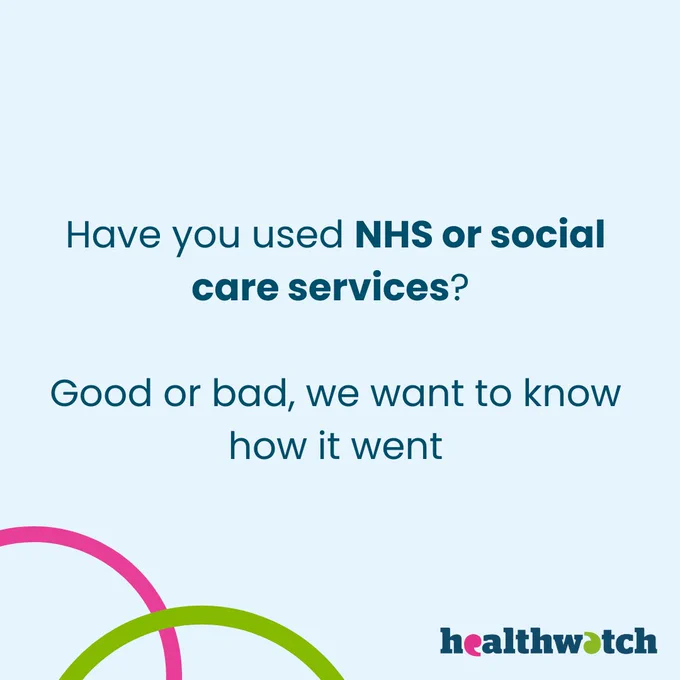 Have you used NHS or social care services? 

Good or bad, we want to know how it went. 