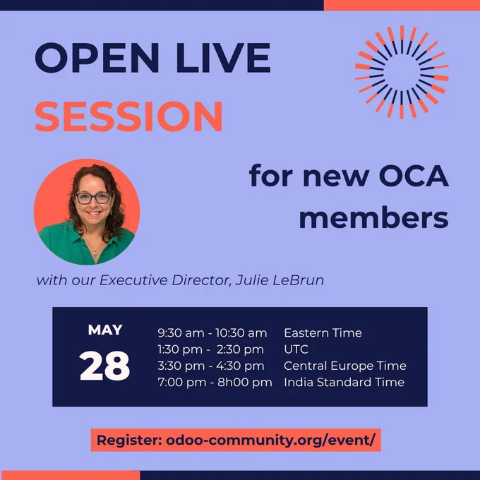Open Live Session for new OCA members with our Executive Director, Julie LeBrun
May 28
EDT: 9:30 am - 10:30 am
UTC: 1:30 pm -  2:30 pm  
CEST: 3:30 pm - 4:30 pm
IST: 7:00 pm - 8h00 pm
Register: odoo-community.org/event/