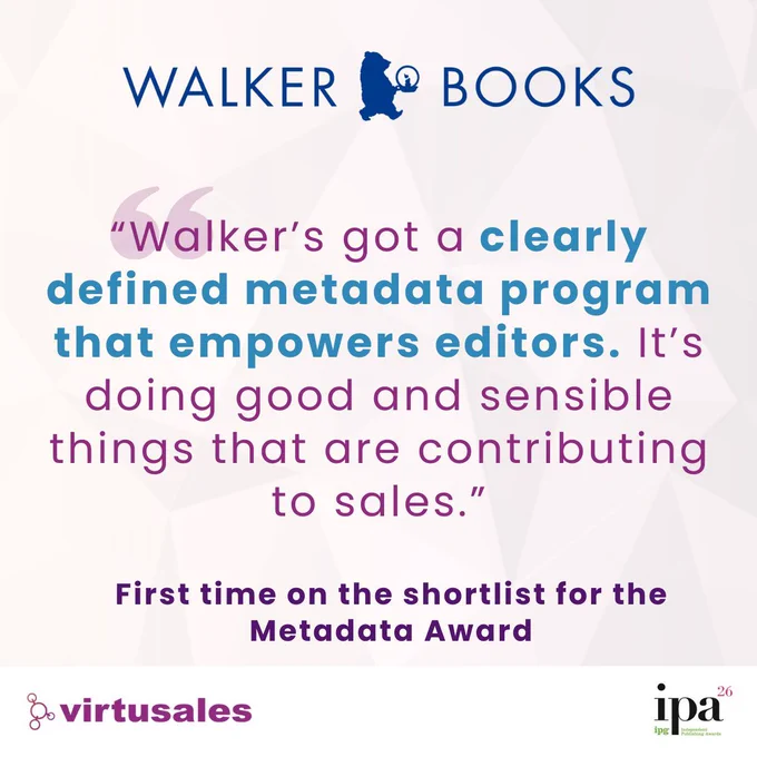 On a peach background with faint geometric lines, the central text is a quote about Walker Books' nomination for the IPA Metadata Award. “Walker’s got a clearly defined metadata program that empowers editors. It’s doing good and sensible things that are contributing to sales.” The words "First time on the shortlist for the Metadata Award" follow the quote. The image also features the Walker Books logo at the top center, and the Virtusales logo in the bottom left and the IPG IPA 2026 logo in the bottom right.