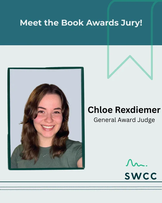 Promotional graphic with the heading “Meet the Book Awards Jury!” at the top. On the left is a portrait photo of a person with shoulder‑length brown hair against a light background, framed by a dark green border. On the right, text reads “Chloe Rexdiemer” with the title “General Award Judge” beneath it. The design uses teal and light green colours, includes a bookmark graphic element, and displays the SWCC logo at the bottom right.