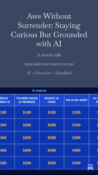  Extended Alt-Text (2–3 sentences)
The image is split vertically into two stacked sections. The top section is a muted blue title slide with large white serif text reading “Awe Without Surrender: Staying Curious But Grounded with AI,” followed by “A recent talk,” the URL AIEDUSIMPLIFIED.SUBSTACK.COM, and the line “AI   Education = Simplified.” The bottom section shows a blue Jeopardy-style game board labeled “AI Jeopardy,” with columns of AI-themed categories and rows of dollar values from $100 to $500.