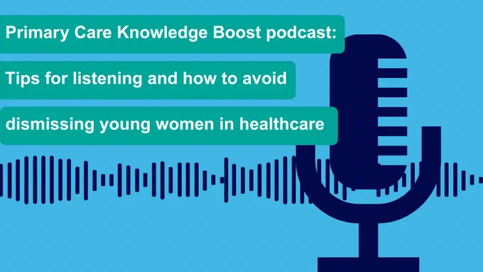 Image of a microphone with soundwave running across it. Text over the image reads: Primary Care Knowledge Boost podcast: Tips for listening and how to avoid dismissing young women in healthcare