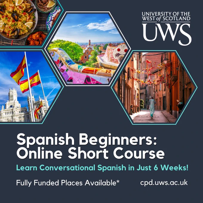 Hexagonal images featuring colorful scenes of Spain, such as cityscapes and landmarks with Spanish flags. Text includes: "University of the West of Scotland" and "Spanish Beginners: Online Short Course. Learn Conversational Spanish in Just 6 Weeks! Fully Funded Places Available. cpd.uws.ac.uk".